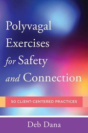 Cover of Polyvagal Exercises for Safety and Connection: 50 Client-Centered Practices