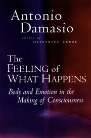 Cover of The Feeling of What Happens: Body, Emotion and the Making of Consciousness