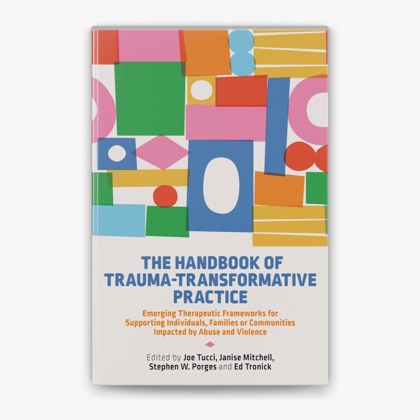 Cover of The Handbook of Trauma-Transformative Practice: Emerging Frameworks for Working with Individuals, Families and Communities