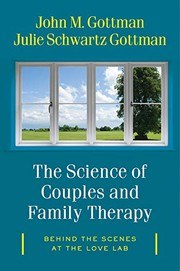 Cover of The Science of Couples and Family Therapy: Behind the Scenes at the “Love Lab”
